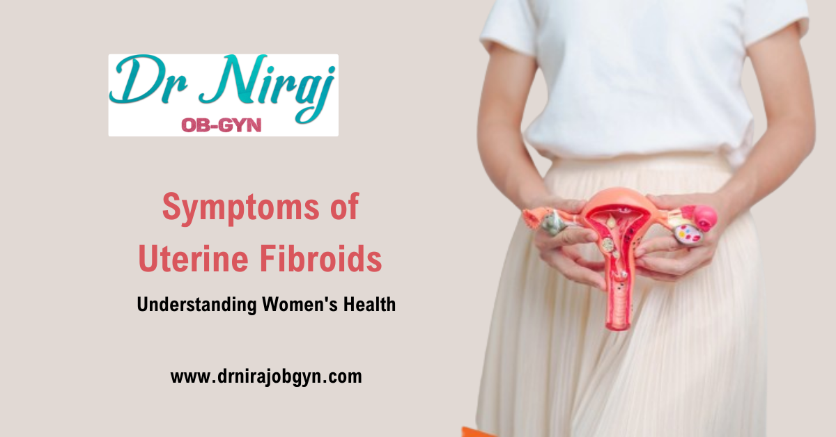 Discovering the Symptoms of Uterine Fibroids: Understanding Women’s Health